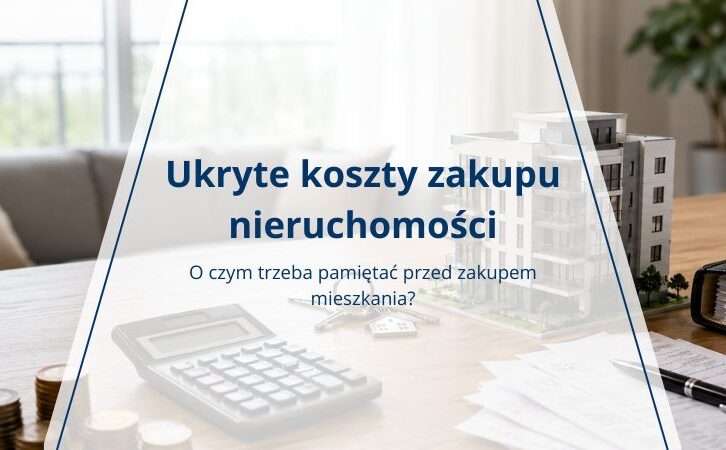 Ukryte koszty zakupu mieszkania – o czym trzeba pamiętać?