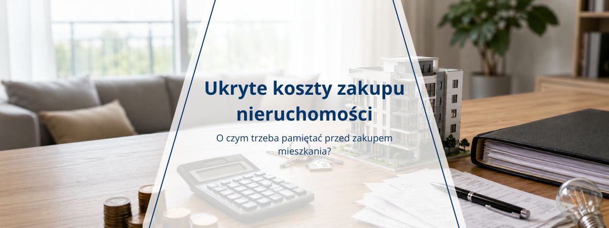 Ukryte koszty zakupu mieszkania – o czym trzeba pamiętać?